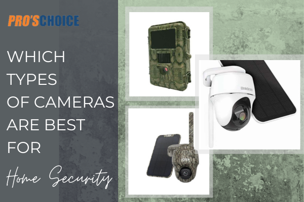 Which Type of Cameras Are Best for Home Security?